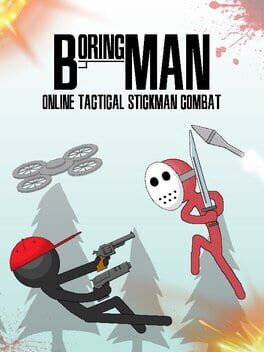 Boring Man: Online Tactical Stickman Combat